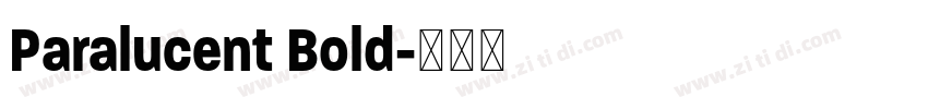 Paralucent Bold字体转换 Paralucent Bold字体转换